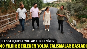Efes Selçuk'ta Yollar Yenileniyor: 40 Yıldır Beklenen Yolda Çalışmalar Başladı