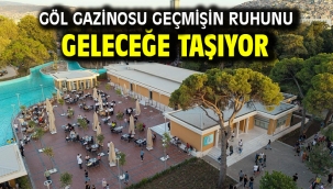 Göl Gazinosu geçmişin ruhunu geleceğe taşıyor