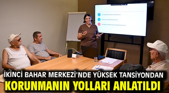 İKİNCİ BAHAR MERKEZİ'NDE YÜKSEK TANSİYONDAN KORUNMANIN YOLLARI ANLATILDI