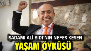 İŞADAMI ALİ BIDI'NIN NEFES KESEN YAŞAM ÖYKÜSÜ