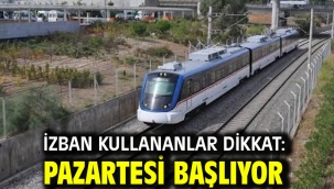 İZBAN kullananlar dikkat: Pazartesi başlıyor!
