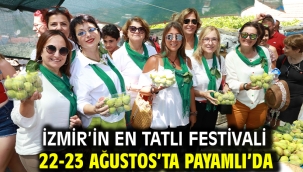 İzmir'in En Tatlı Festivali 22-23 Ağustos'ta Payamlı'da