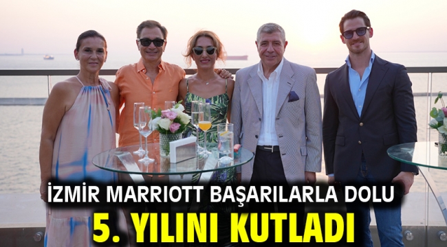 İZMİR MARRIOTT BAŞARILARLA DOLU 5. YILINI KUTLADI