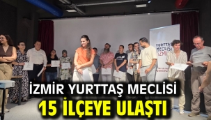 İzmir Yurttaş Meclisi 15 ilçeye ulaştı