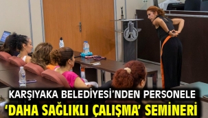 Karşıyaka Belediyesi'nden personele 'daha sağlıklı çalışma' semineri
