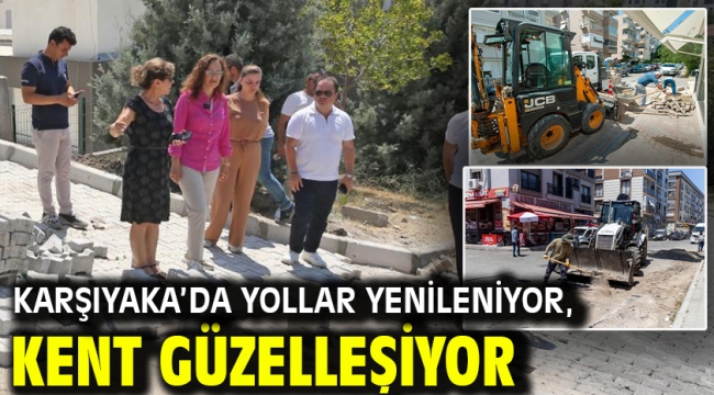 Karşıyaka'da yollar yenileniyor, kent güzelleşiyor