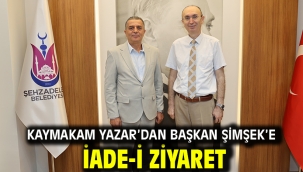 KAYMAKAM YAZAR'DAN BAŞKAN ŞİMŞEK'E İADE-İ ZİYARET