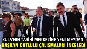 Kula'nın Tarihi Merkezine Yeni Meydan: Başkan Dutlulu Çalışmaları İnceledi