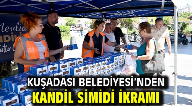 KUŞADASI BELEDİYESİ'NDEN KANDİL SİMİDİ İKRAMI
