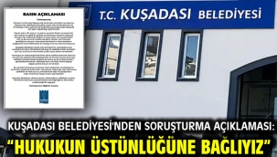 Kuşadası Belediyesi'nden Soruşturma Açıklaması: "Hukukun Üstünlüğüne Bağlıyız"
