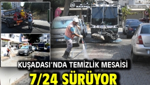 KUŞADASI'NDA TEMİZLİK MESAİSİ 7/24 SÜRÜYOR
