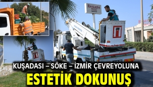 KUŞADASI – SÖKE – İZMİR ÇEVREYOLUNA ESTETİK DOKUNUŞ