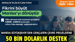Manisa Büyükşehir'den Gençlerin Çevre Projelerine 50 Bin Dolarlık Destek
