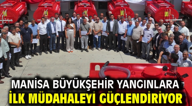 Manisa Büyükşehir Yangınlara İlk Müdahaleyi Güçlendiriyor