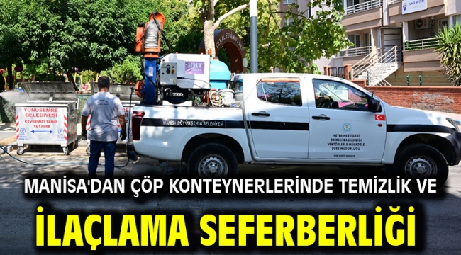 Manisa'dan Çöp Konteynerlerinde Temizlik ve İlaçlama Seferberliği