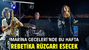 Marina Geceleri'nde bu hafta rebetika rüzgarı esecek