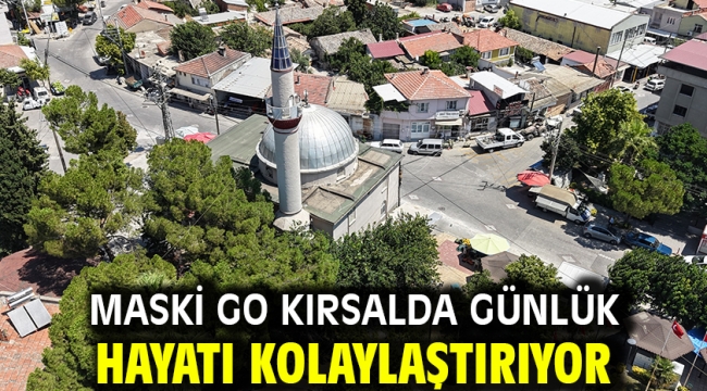 MASKİ GO Kırsalda Günlük Hayatı Kolaylaştırıyor