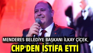 Menderes Belediye Başkanı İlkay Çiçek, CHP'den istifa etti