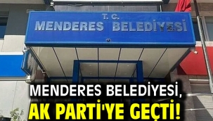 Menderes Belediyesi, AK Parti'ye geçti!