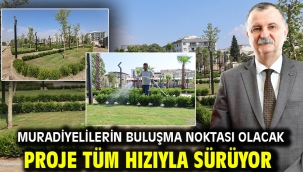 MURADİYELİLERİN BULUŞMA NOKTASI OLACAK PROJE TÜM HIZIYLA SÜRÜYOR