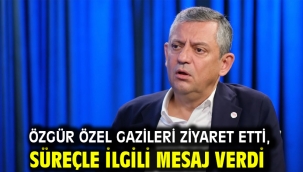 Özgür Özel gazileri ziyaret etti, süreçle ilgili mesaj verdi