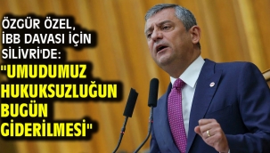 Özgür Özel, İBB Davası için Silivri'de: "Umudumuz hukuksuzluğun bugün giderilmesi"