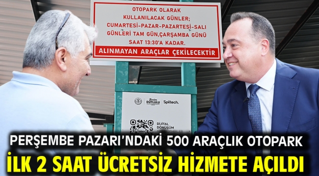 Perşembe Pazarı'ndaki 500 Araçlık Otopark İlk 2 Saat Ücretsiz Hizmete Açıldı
