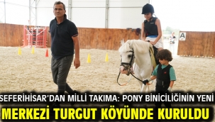 Seferihisar'dan milli takıma: Pony biniciliğinin yeni merkezi Turgut köyünde kuruldu