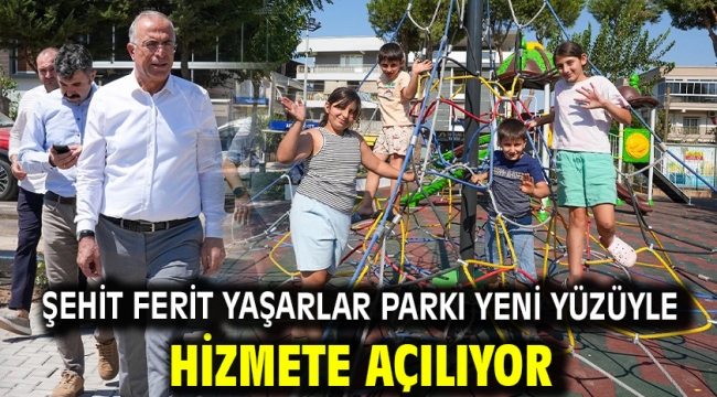 Şehit Ferit Yaşarlar Parkı yeni yüzüyle hizmete açılıyor