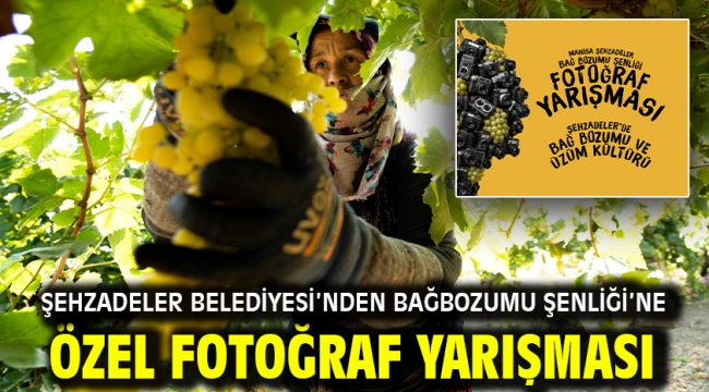 ŞEHZADELER BELEDİYESİ'NDEN BAĞBOZUMU ŞENLİĞİ'NE ÖZEL FOTOĞRAF YARIŞMASI