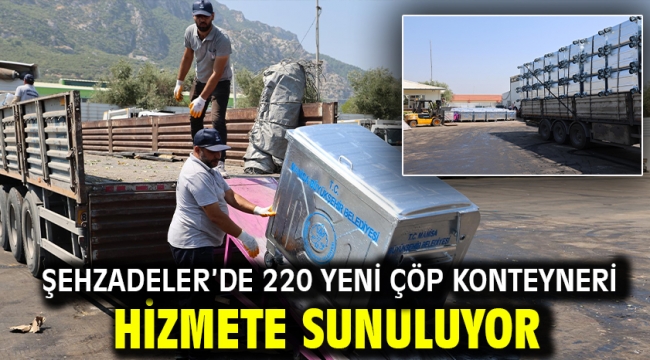 ŞEHZADELER'DE 220 YENİ ÇÖP KONTEYNERİ HİZMETE SUNULUYOR