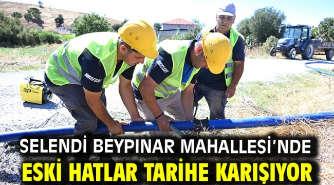 Selendi Beypınar Mahallesi'nde Eski Hatlar Tarihe Karışıyor