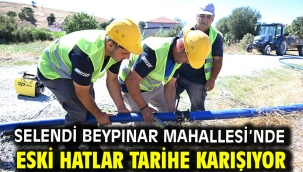 Selendi Beypınar Mahallesi'nde Eski Hatlar Tarihe Karışıyor
