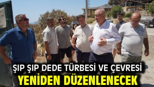 Şıp Şıp Dede Türbesi ve çevresi yeniden düzenlenecek