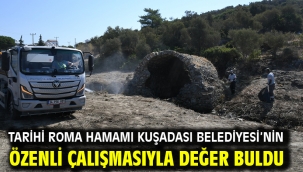 TARİHİ ROMA HAMAMI KUŞADASI BELEDİYESİ'NİN ÖZENLİ ÇALIŞMASIYLA DEĞER BULDU