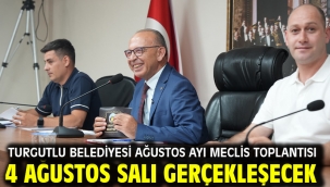 Turgutlu Belediyesi Ağustos Ayı Meclis Toplantısı 4 Ağustos Salı gerçekleşecek