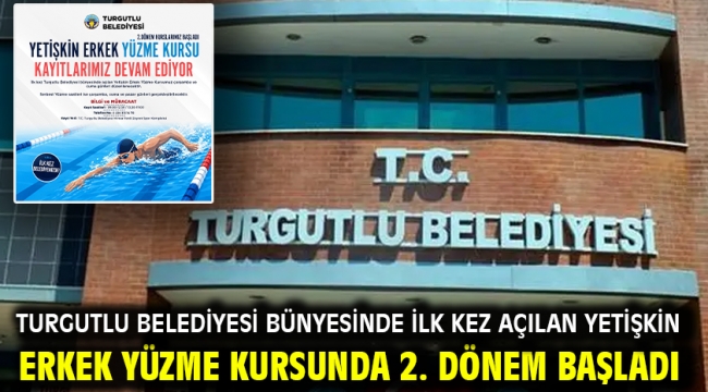 Turgutlu Belediyesi Bünyesinde İlk Kez Açılan Yetişkin Erkek Yüzme Kursunda 2. Dönem Başladı