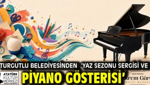 Turgutlu Belediyesinden 'Yaz Sezonu Sergisi ve Piyano Gösterisi'