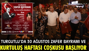 Turgutlu'da 30 Ağustos Zafer Bayramı ve Kurtuluş Haftası Coşkusu Başlıyor