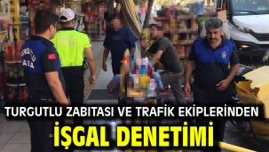 Turgutlu Zabıtası ve Trafik Ekiplerinden İşgal Denetimi