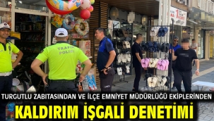 Turgutlu Zabıtasından ve İlçe Emniyet Müdürlüğü Ekiplerinden Kaldırım İşgali Denetimi