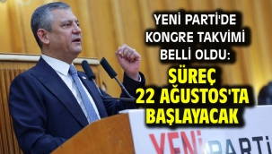 YENİ Parti'de kongre takvimi belli oldu: Süreç 22 Ağustos'ta başlayacak