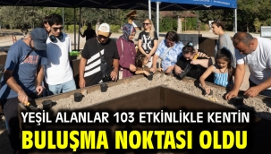 Yeşil alanlar 103 etkinlikle kentin buluşma noktası oldu