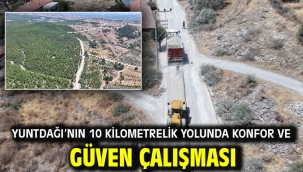 Yuntdağı'nın 10 Kilometrelik Yolunda Konfor ve Güven Çalışması