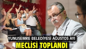 YUNUSEMRE BELEDİYESİ AĞUSTOS AYI MECLİSİ TOPLANDI