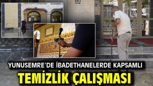 YUNUSEMRE'DE İBADETHANELERDE KAPSAMLI TEMİZLİK ÇALIŞMASI