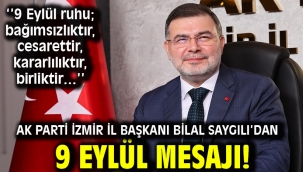 AK Parti İzmir İl Başkanı Bilal Saygılı'dan 9 Eylül mesajı!