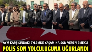 AYM karşısındaki eylemde yaşamına son veren emekli polis son yolculuğuna uğurlandı