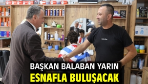 BAŞKAN BALABAN YARIN ESNAFLA BULUŞACAK