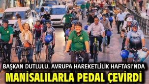 Başkan Dutlulu, Avrupa Hareketlilik Haftası'nda Manisalılarla Pedal Çevirdi